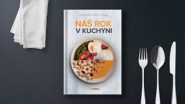 Představujeme novou kuchařku Náš rok v kuchyni: Tato kniha by neměla chybět v žádné české domácnosti
