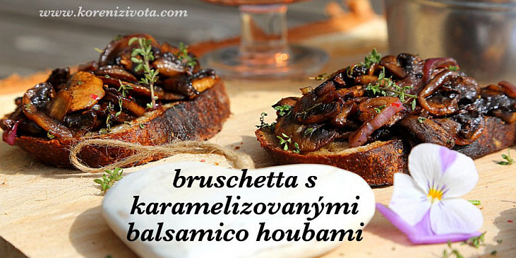 Bruschetta s karamelizovanými balsamico houbami