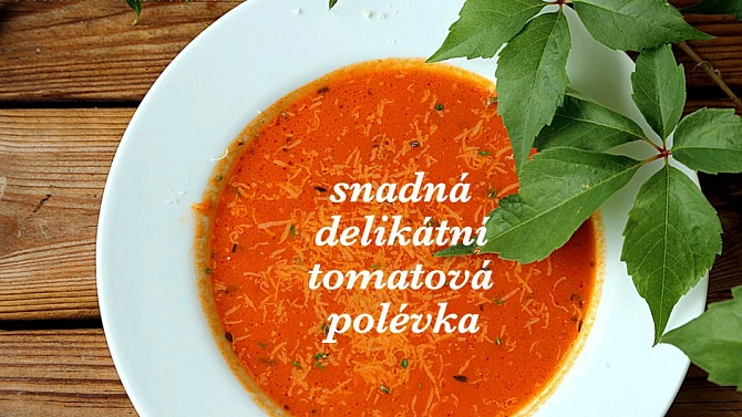 Snadná delikátní tomatová polévka, polévka chutná nejlépe ještě za tepla posypaná čerstvě nastrouhaným paremzánem