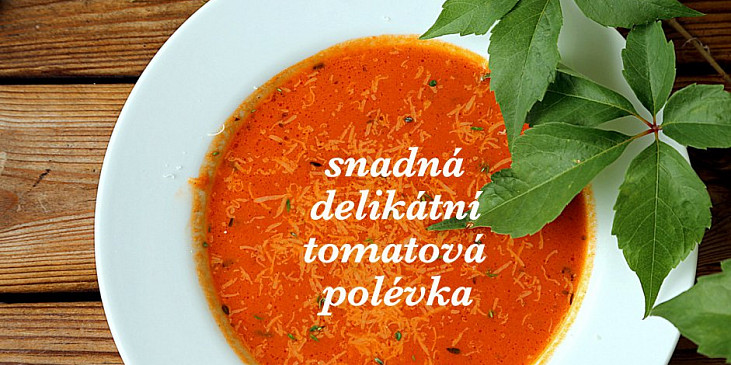 Snadná delikátní tomatová polévka (polévka chutná nejlépe ještě za tepla posypaná…)