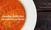 Snadná delikátní tomatová polévka (vařeno máte do půlhodiny)