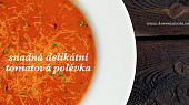 Snadná delikátní tomatová polévka, vařeno máte do půlhodiny