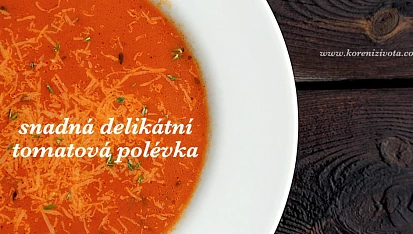 Snadná delikátní tomatová polévka, vařeno máte do půlhodiny
