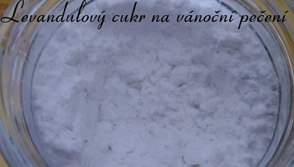 Levandulový cukr na vánoční pečení, Levandulový cukr oceníte v kuchyni nejen na vánoce. Stačí si ho připravit týden předem.