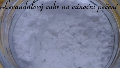 Levandulový cukr na vánoční pečení, Levandulový cukr oceníte v kuchyni nejen na vánoce. Stačí si ho připravit týden předem.