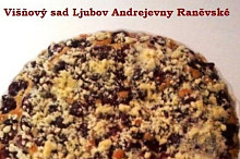Višňový sad Ljubov Andrejevny Raněvské.... to je příběh