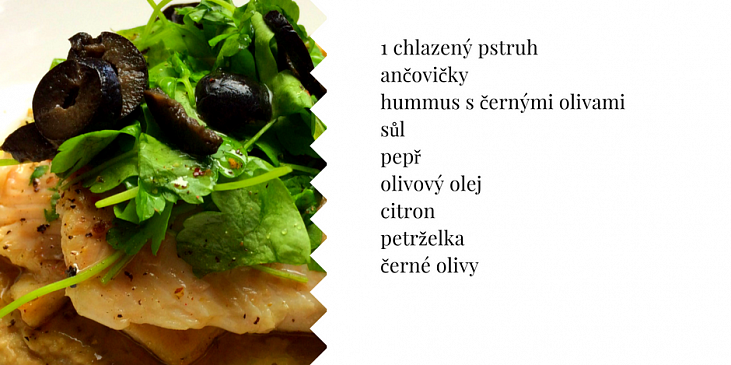Pstruh s hummusem a černými olivami