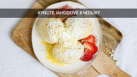 Kynuté jahodové knedlíky