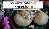 Kynuté ovocné knedlíky II