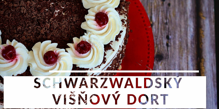 Schwarzwaldský višňový dort