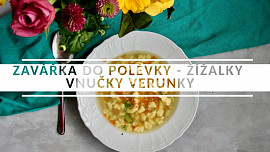 Zavářka do polévky - žížalky vnučky Verunky