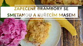 Zapečené brambory se smetanou a kuřecím masem