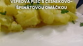 Vepřová plec s česnekovo-špenátovou omáčkou