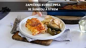 Zapečená kuřecí prsa se šunkou a sýrem