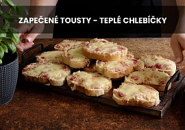 Zapečené tousty - teplé chlebíčky