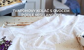 Tvarohový koláč s ovocem podle Míši Landové