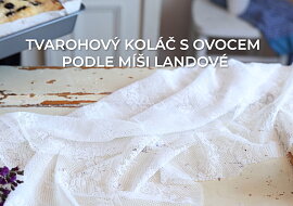 Tvarohový koláč s ovocem podle Míši Landové