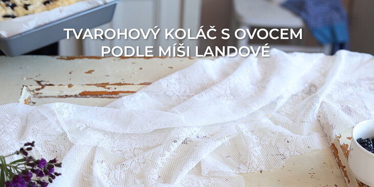 Tvarohový koláč s ovocem podle Míši Landové