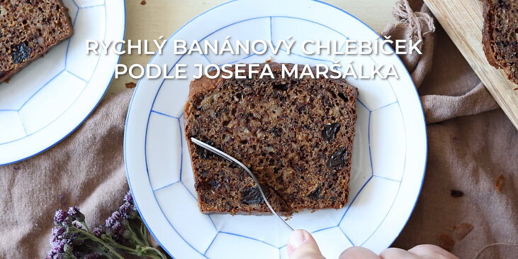 Rychlý banánový chlebíček podle Josefa Maršálka